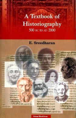 Orient Textbook of Historiography, A: 500 BC to AD 2000